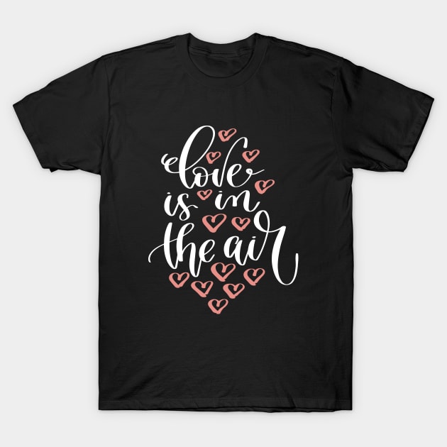 Love Is In The Air T-Shirt by ProjectX23